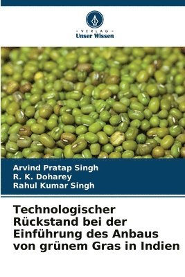 Arvind Pratap Singh, R K Doharey, Rahul Kumar Singh, R. K. Doharey - Technologischer Rückstand bei der Einführung des Anbaus von grünem Gras in Indien, Häftad