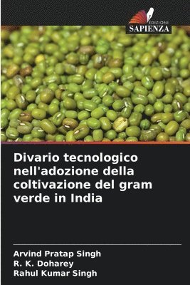 Arvind Pratap Singh, R K Doharey, Rahul Kumar Singh, R. K. Doharey - Divario tecnologico nell'adozione della coltivazione del gram verde in India, Häftad