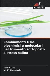 bokomslag Cambiamenti fisio-biochimici e molecolari nel frumento sottoposto a stress salino