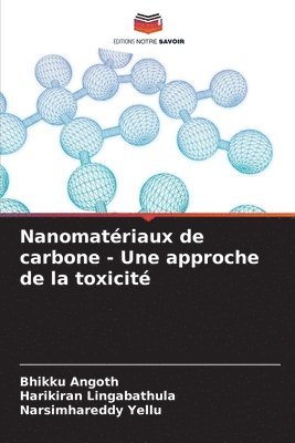 Bhikku Angoth, Harikiran Lingabathula, Narsimhareddy Yellu - Nanomatériaux de carbone - Une approche de la toxicité, Häftad