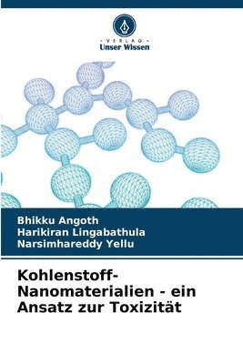 Bhikku Angoth, Harikiran Lingabathula, Narsimhareddy Yellu - Kohlenstoff-Nanomaterialien - ein Ansatz zur Toxizität, Häftad
