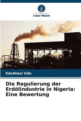 bokomslag Die Regulierung der Erdlindustrie in Nigeria