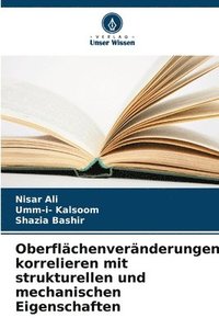 bokomslag Oberflchenvernderungen korrelieren mit strukturellen und mechanischen Eigenschaften