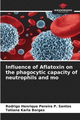 Influence of Aflatoxin on the phagocytic capacity of neutrophils and mo 1