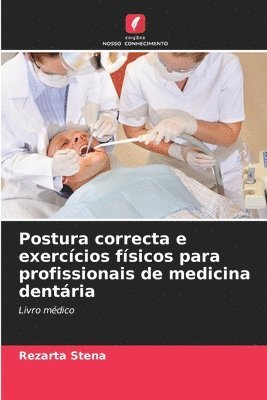 bokomslag Postura correcta e exerccios fsicos para profissionais de medicina dentria