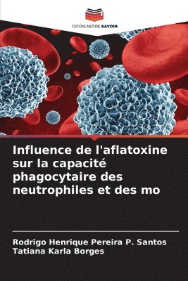 bokomslag Influence de l'aflatoxine sur la capacit phagocytaire des neutrophiles et des mo