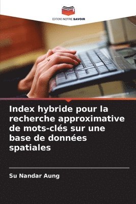 Index hybride pour la recherche approximative de mots-cls sur une base de donnes spatiales 1