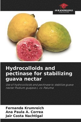 Hydrocolloids and pectinase for stabilizing guava nectar 1