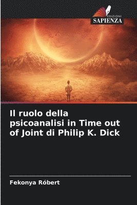 bokomslag Il ruolo della psicoanalisi in Time out of Joint di Philip K. Dick