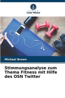 bokomslag Stimmungsanalyse zum Thema Fitness mit Hilfe des OSN Twitter