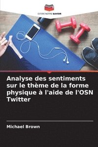 bokomslag Analyse des sentiments sur le thème de la forme physique à l'aide de l'OSN Twitter