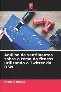 bokomslag Anlise de sentimentos sobre o tema do fitness utilizando o Twitter da OSN