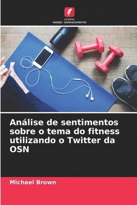 Anlise de sentimentos sobre o tema do fitness utilizando o Twitter da OSN 1