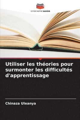 bokomslag Utiliser les thories pour surmonter les difficults d'apprentissage