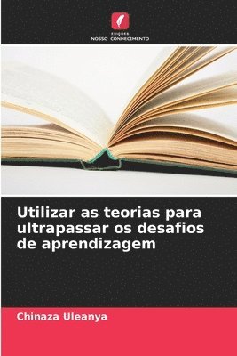 bokomslag Utilizar as teorias para ultrapassar os desafios de aprendizagem