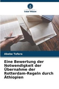 bokomslag Eine Bewertung der Notwendigkeit der bernahme der Rotterdam-Regeln durch thiopien