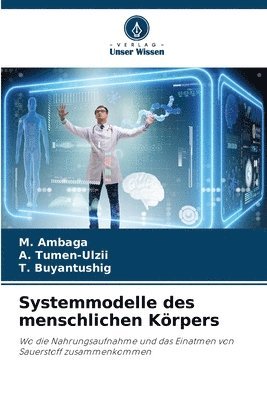 M Ambaga, A Tumen-Ulzii, T Buyantushig, M. Ambaga, A. Tumen-Ulzii, T. Buyantushig - Systemmodelle des menschlichen Körpers, Häftad