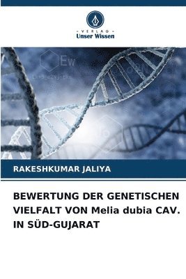 bokomslag BEWERTUNG DER GENETISCHEN VIELFALT VON Melia dubia CAV. IN SD-GUJARAT