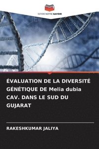 bokomslag VALUATION DE LA DIVERSIT GNTIQUE DE Melia dubia CAV. DANS LE SUD DU GUJARAT