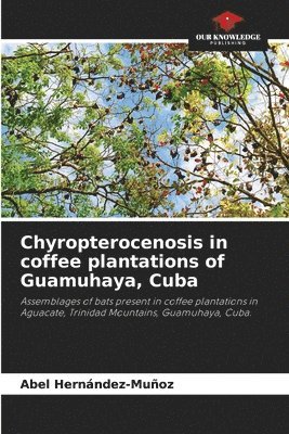 bokomslag Chyropterocenosis in coffee plantations of Guamuhaya, Cuba