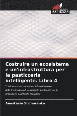 Costruire un ecosistema e un'infrastruttura per la pasticceria intelligente. Libro 4 1