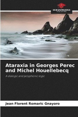 bokomslag Ataraxia in Georges Perec and Michel Houellebecq