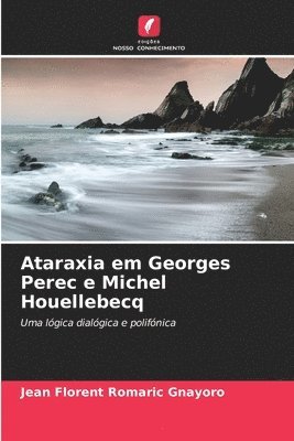 bokomslag Ataraxia em Georges Perec e Michel Houellebecq