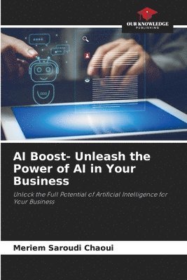 bokomslag AI Boost- Unleash the Power of AI in Your Business