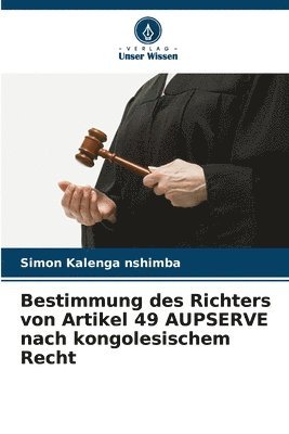 bokomslag Bestimmung des Richters von Artikel 49 AUPSERVE nach kongolesischem Recht