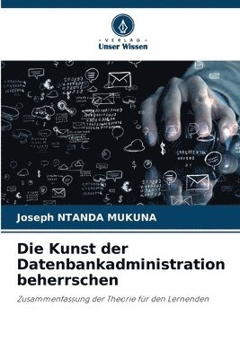 bokomslag Die Kunst der Datenbankadministration beherrschen