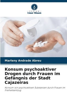 bokomslag Konsum psychoaktiver Drogen durch Frauen im Gefngnis der Stadt Cajazeiras