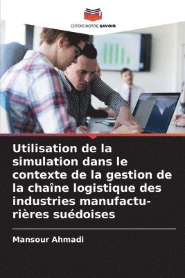 bokomslag Utilisation de la simulation dans le contexte de la gestion de la chane logistique des industries manufactu- rires sudoises