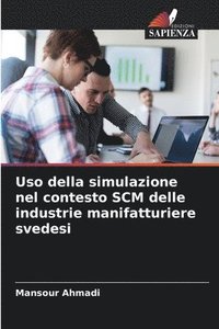 bokomslag Uso della simulazione nel contesto SCM delle industrie manifatturiere svedesi