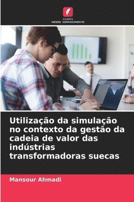 bokomslag Utilizao da simulao no contexto da gesto da cadeia de valor das indstrias transformadoras suecas