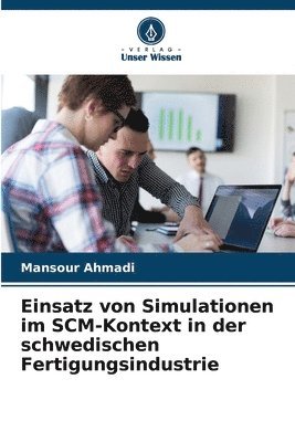 bokomslag Einsatz von Simulationen im SCM-Kontext in der schwedischen Fertigungsindustrie