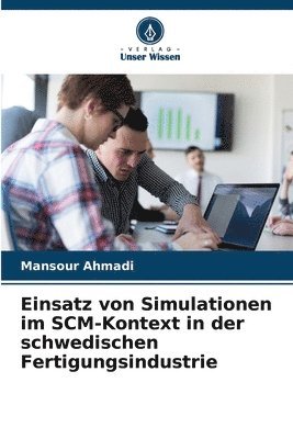 Einsatz von Simulationen im SCM-Kontext in der schwedischen Fertigungsindustrie 1