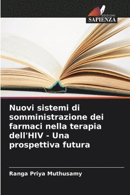 Nuovi sistemi di somministrazione dei farmaci nella terapia dell'HIV - Una prospettiva futura 1