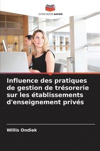 bokomslag Influence des pratiques de gestion de trsorerie sur les tablissements d'enseignement privs