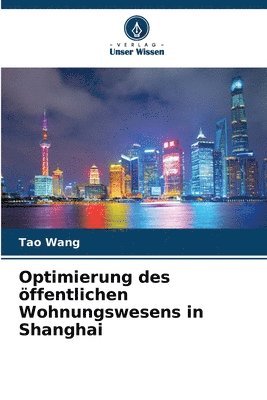 Tao Wang - Optimierung des öffentlichen Wohnungswesens in Shanghai, Häftad