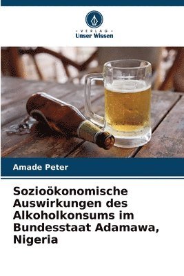 Soziokonomische Auswirkungen des Alkoholkonsums im Bundesstaat Adamawa, Nigeria 1