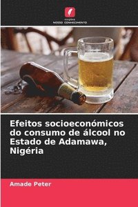 bokomslag Efeitos socioeconómicos do consumo de álcool no Estado de Adamawa, Nigéria