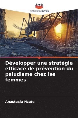 bokomslag Dvelopper une stratgie efficace de prvention du paludisme chez les femmes