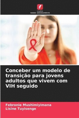 Febronie Mushimiyimana, Lisine Tuyisenge - Conceber um modelo de transição para jovens adultos que vivem com VIH seguido, Häftad