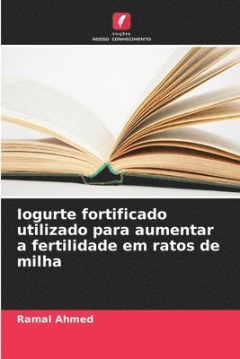 bokomslag Iogurte fortificado utilizado para aumentar a fertilidade em ratos de milha