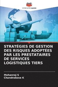 bokomslag Stratégies de Gestion Des Risques Adoptées Par Les Prestataires de Services Logistiques Tiers