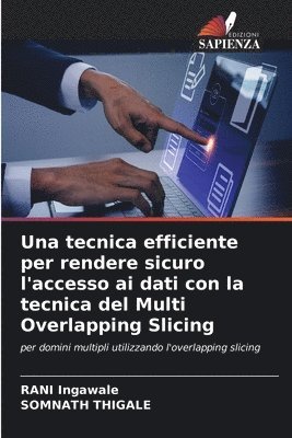 bokomslag Una tecnica efficiente per rendere sicuro l'accesso ai dati con la tecnica del Multi Overlapping Slicing