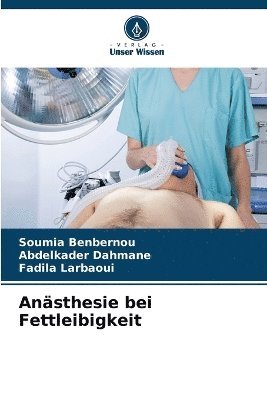 Soumia Benbernou, Abdelkader Dahmane, Fadila Larbaoui - Anästhesie bei Fettleibigkeit, Häftad