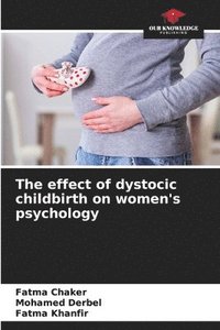 bokomslag The effect of dystocic childbirth on women's psychology