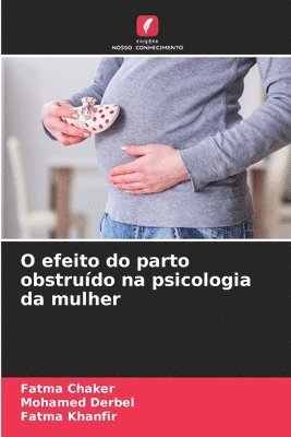 O efeito do parto obstrudo na psicologia da mulher 1