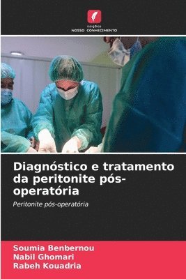 Soumia Benbernou, Nabil Ghomari, Rabeh Kouadria - Diagnóstico e tratamento da peritonite pós-operatória, Häftad